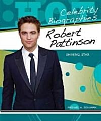 Robert Pattinson: Shining Star (Library Binding)