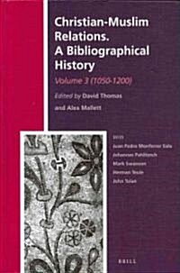 Christian-Muslim Relations. a Bibliographical History. Volume 3 (1050-1200) (Hardcover)