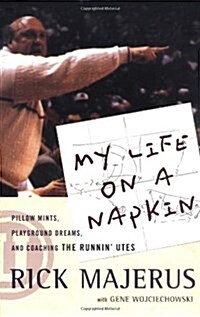 My Life On a Napkin: Pillow Mints, Playground Dreams and Coaching the Runnin Utes (Paperback, Reprint)