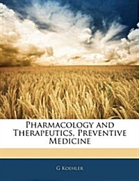 Pharmacology and Therapeutics, Preventive Medicine (Paperback)