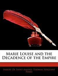 Marie Louise and the Decadence of the Empire (Paperback)