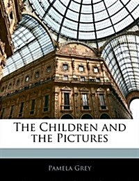 The Children and the Pictures (Paperback)