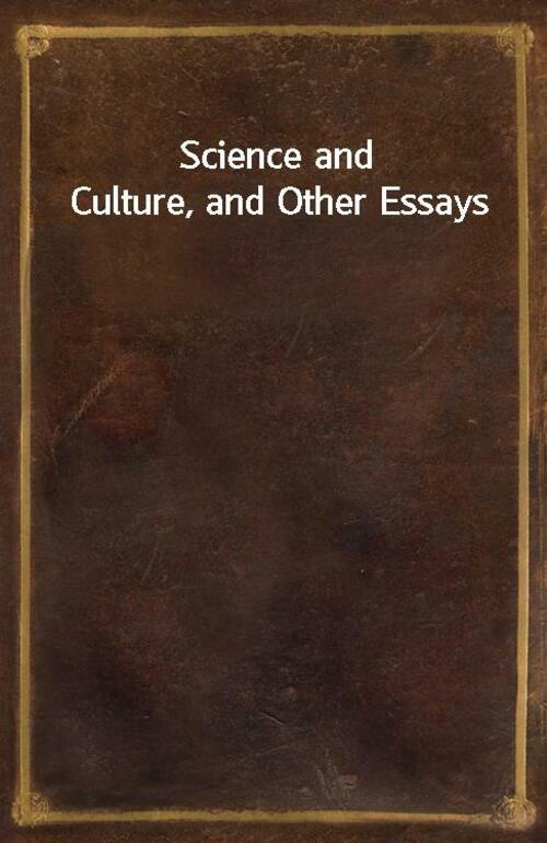 Science and Culture, and Other Essays