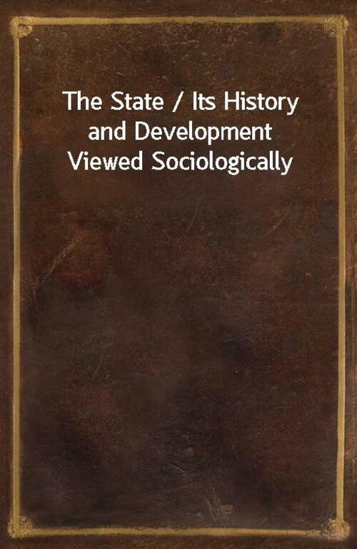 The State / Its History and Development Viewed Sociologically