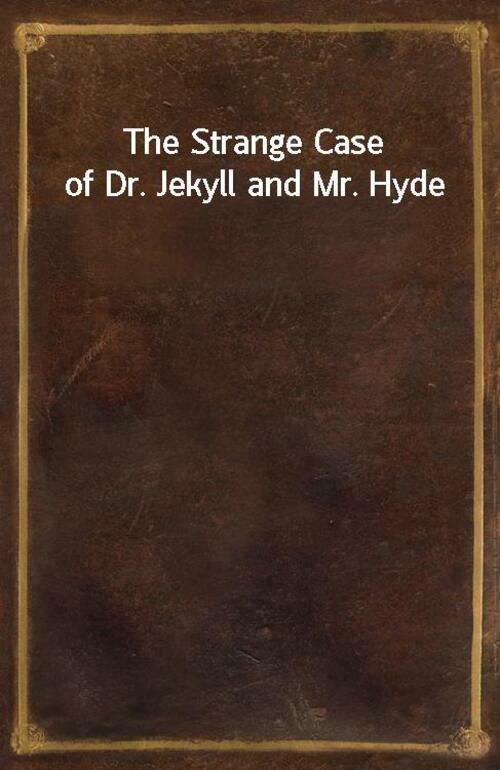 The Strange Case of Dr. Jekyll and Mr. Hyde