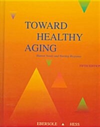 Toward Healthy Aging: Human Needs and Nursing Response (Hardcover, 5)