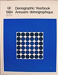 Demographic Yearbook/Annuaire Demographique, 1984/Sales No E/F.85.Xiii.1 (Hardcover, 36th)