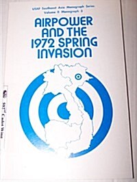 Airpower and the 1972 Spring Invasion (Paperback)