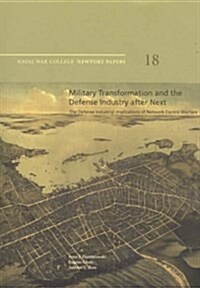 Military Transformation and the Defense Industry After Next (Hardcover)