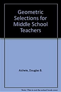 Geometric Selections for Middle School Teachers (Paperback)