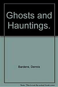 Ghosts and Hauntings. (Hardcover)