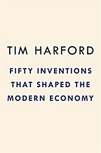 Fifty Inventions That Shaped the Modern Economy (Hardcover)