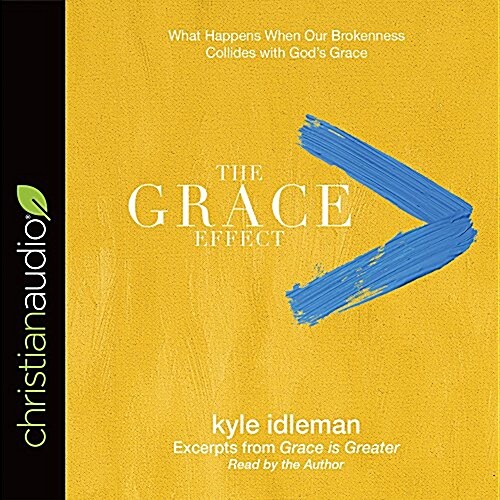 The Grace Effect: What Happens When Our Brokenness Collides with Gods Grace (Audio CD)