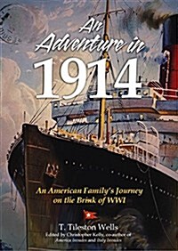 An Adventure in 1914: An American Familys Journey on the Brink of Wwi (Hardcover)