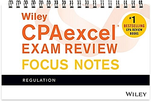Wiley Cpaexcel Exam Review January 2017 Focus Notes: Regulation (Spiral, 13)
