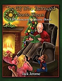 The Elf Who Betrayed Santa Claus: A Readmeastoryplease Book (Hardcover)