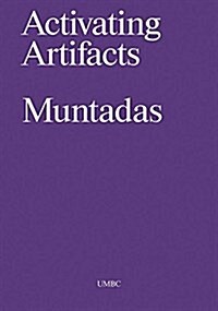 Antoni Muntadas: Activating Artifacts: Interpretation, Translation, Education (Hardcover)