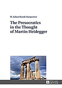 The Presocratics in the Thought of Martin Heidegger (Hardcover, New)