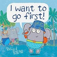 I Want to Go First! (Hardcover)