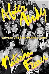 After Andy: Adventures in Warhol Land (Hardcover)