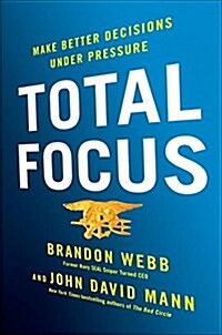 Total Focus: Make Better Decisions Under Pressure (Hardcover)
