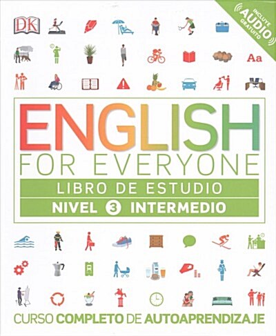 English for Everyone: Nivel 3: Intermedio, Libro de Estudio: Curso Completo de Autoaprendizaje (Paperback)