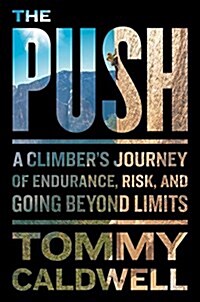 The Push: A Climbers Journey of Endurance, Risk, and Going Beyond Limits (Audio CD)