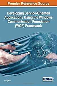 Developing Service-Oriented Applications Using the Windows Communication Foundation (Wcf) Framework (Hardcover)