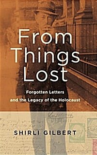 From Things Lost: Forgotten Letters and the Legacy of the Holocaust (Hardcover)