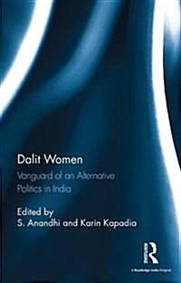 Dalit Women : Vanguard of an Alternative Politics in India (Hardcover)