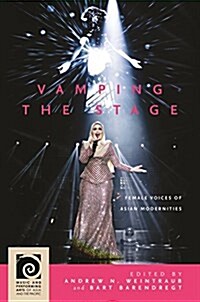 Vamping the Stage: Female Voices of Asian Modernities (Hardcover)