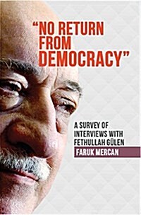 No Return from Democracy: A Survey of Interviews with Fethullah Gulen (Paperback)