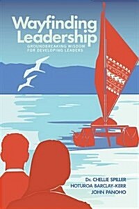 Wayfinding Leadership: Ground-Breaking Wisdom for Developing Leaders (Paperback)