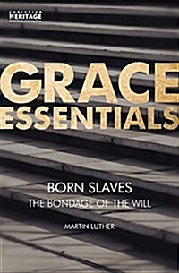 Born Slaves : The Bondage of the Will (Paperback)