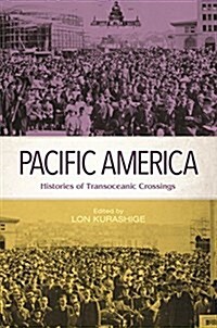 Pacific America: Histories of Transoceanic Crossings (Hardcover)