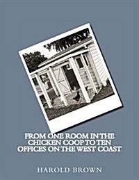 From One Room in the Chicken Coop to Ten Offices on the West Coast (Paperback)