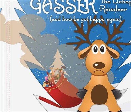 Gasser the Unhappy Reindeer: (And How He Got Happy Again) Volume 1 (Hardcover)