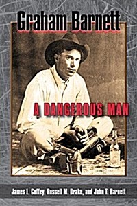 Graham Barnett: A Dangerous Man (Hardcover)