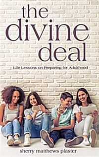 The Divine Deal: Life Lessons on Preparing for Adulthood (Paperback)