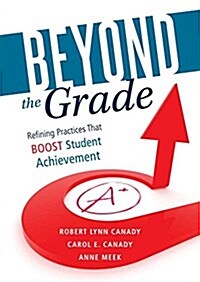 Beyond the Grade: Refining Practices That Boost Student Achievement (Paperback)