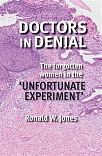 Doctors in Denial: The Forgotten Women in the Unfortunate Experiment (Paperback)