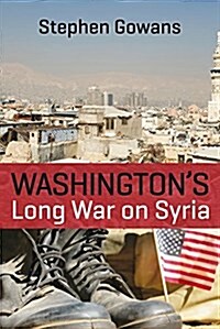 Washingtons Long War on Syria (Paperback)