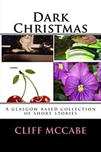 Dark Christmas; A collection of Glasgow based short stories: an offshoot of Tens a crowd series. (Paperback)