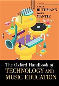 The Oxford Handbook of Technology and Music Education (Hardcover)