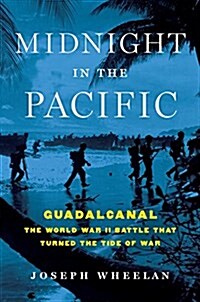 Midnight in the Pacific: Guadalcanal -- The World War II Battle That Turned the Tide of War (Hardcover)