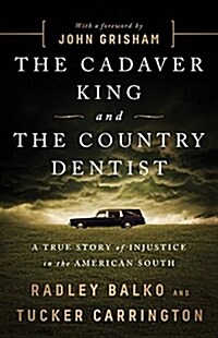 [중고] The Cadaver King and the Country Dentist: A True Story of Injustice in the American South (Hardcover)