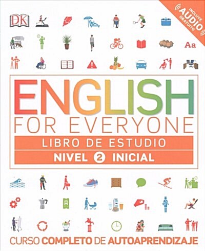 English for Everyone: Nivel 2: Inicial, Libro de Estudio: Curso Completo de Autoaprendizaje (Paperback)