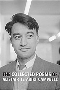 The Collected Poems of Alistair Te Ariki Campbell (Hardcover)