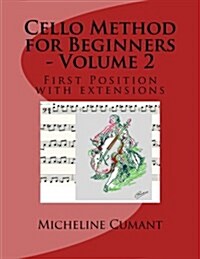 Cello Method for Beginners - Volume 2: First Position with Extensions (Paperback)