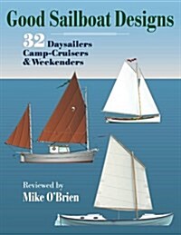 Good Sailboat Designs: 32 Daysailers, Camp-Cruisers & Weekenders (Paperback)